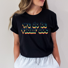 Load image into Gallery viewer, WE DO BE VIBIN&#39; DOE TEE