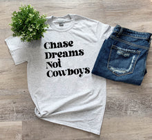 Load image into Gallery viewer, CHASE DREAMS NOT COWBOYS TEE